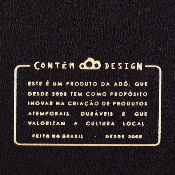 Produtos com design atemporal e produção local. Adô 10 anos.